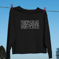 Bring me an iced coffee Unisex Sweatshirt