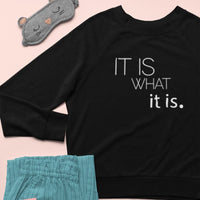 It is what it is Unisex Sweatshirt