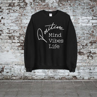 Positive mind vibes life Unisex Sweatshirt