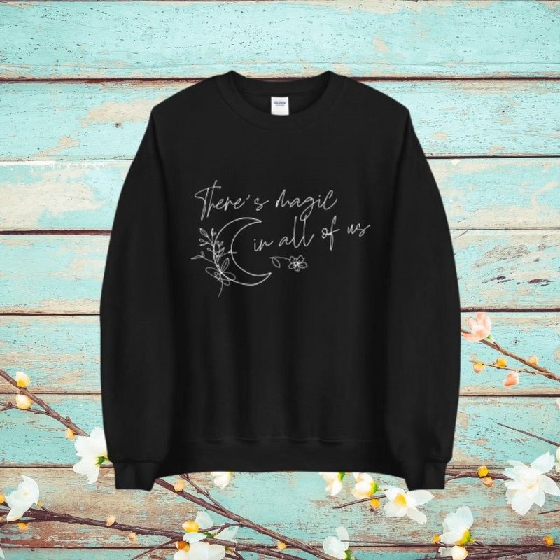 There is magic in all of us Unisex Sweatshirt