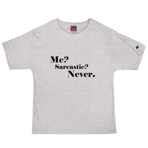 Me sarcastic never Men's Champion T-Shirt - Vibes Printed