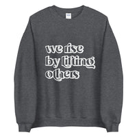 We rise by lifting others Unisex Sweatshirt - Vibes Printed