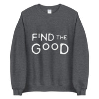 Find the good Unisex Sweatshirt - Vibes Printed