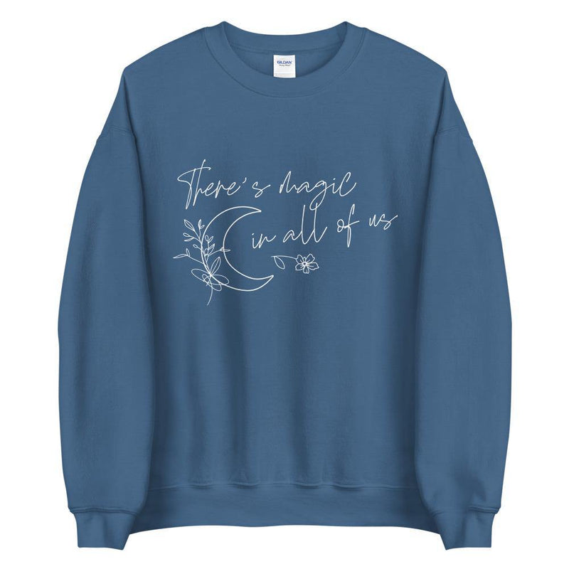 There is magic in all of us Unisex Sweatshirt - Vibes Printed