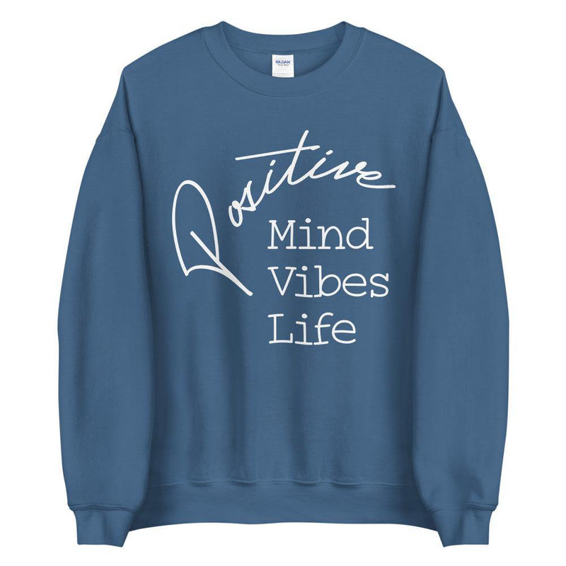 Positive mind vibes life Unisex Sweatshirt - Vibes Printed