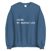 Living my Okayest life Unisex Sweatshirt - Vibes Printed