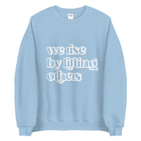 We rise by lifting others Unisex Sweatshirt - Vibes Printed