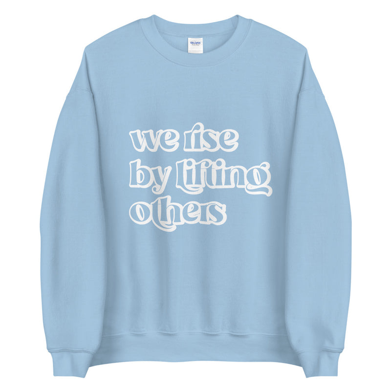 We rise by lifting others Unisex Sweatshirt - Vibes Printed