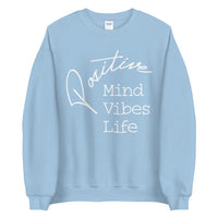 Positive mind vibes life Unisex Sweatshirt - Vibes Printed