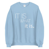 It is what it is Unisex Sweatshirt - Vibes Printed