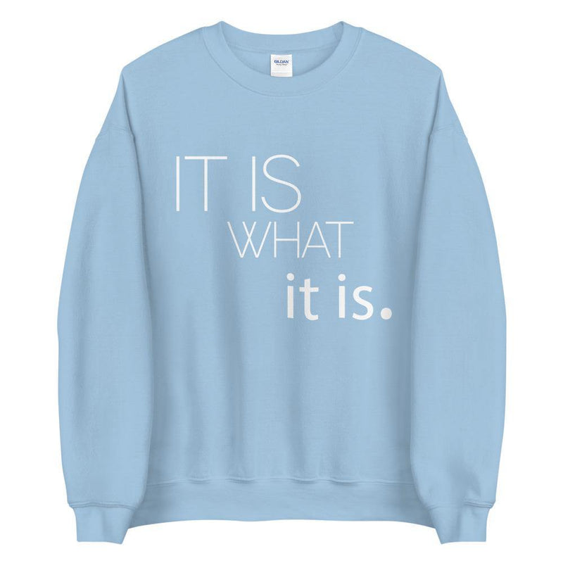 It is what it is Unisex Sweatshirt - Vibes Printed