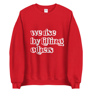 We rise by lifting others Unisex Sweatshirt - Vibes Printed