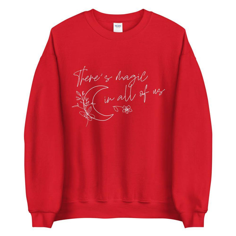 There is magic in all of us Unisex Sweatshirt - Vibes Printed