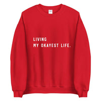 Living my Okayest life Unisex Sweatshirt - Vibes Printed