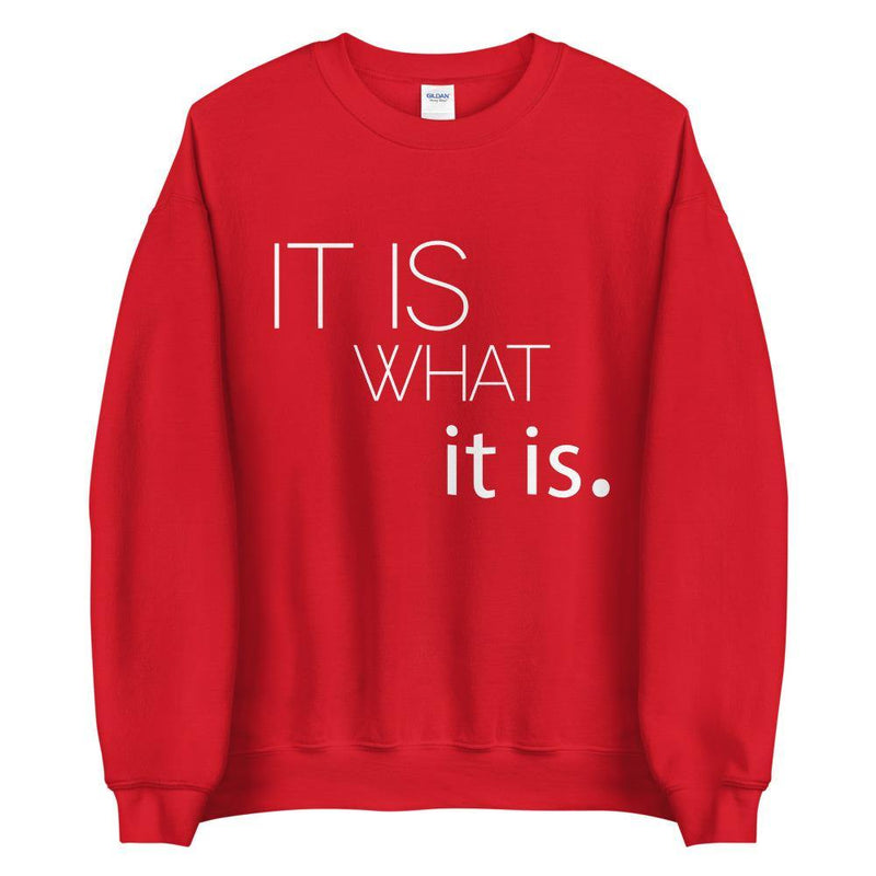 It is what it is Unisex Sweatshirt - Vibes Printed