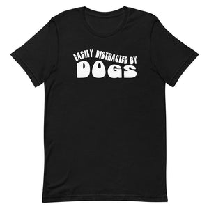 Easily Distracted by Dogs - Vibes Printed