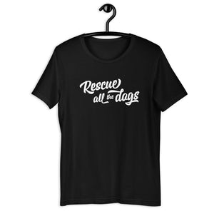 Rescue All The Dogs T-Shirt - Vibes Printed