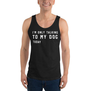 Talking to my Dog Unisex Tank Top - Vibes Printed