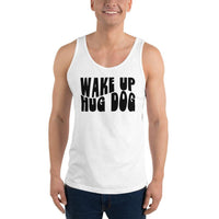 Wake up Hug Dog Unisex Tank Top - Vibes Printed